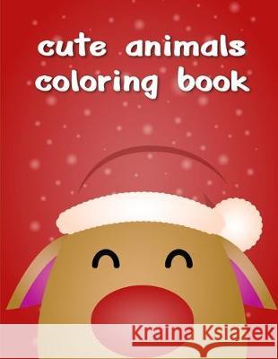 Cute Animals Coloring Book: Funny Coloring Animals Pages for Baby-2 J. K. Mimo 9781704938868 Independently Published
