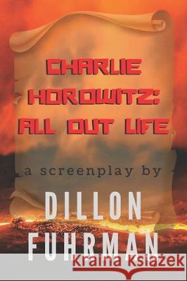 Charlie Horowitz: All Out Life Dillon Fuhrman 9781704948034