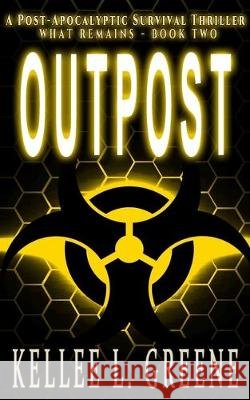Outpost - A Post-Apocalyptic Survival Thriller Kellee L. Greene 9781704964997 Independently Published