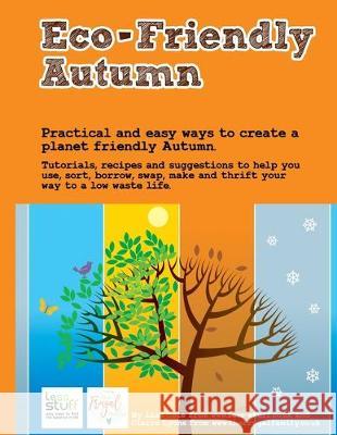 Eco Friendly Autumn: 25 Activities to help you have an Eco-Friendly Autumn Lisa Cole Claire Lyons 9781704984186 Independently Published