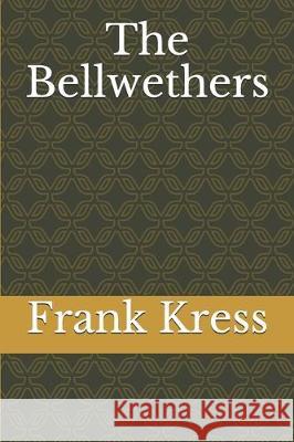 The Bellwethers Frank Kress 9781704991399 Independently Published