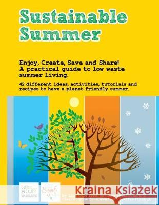 Sustainable Summer: Enjoy the Summer with a planet friendly idea for every day! Lisa Cole Claire Lyons 9781704992150 Independently Published