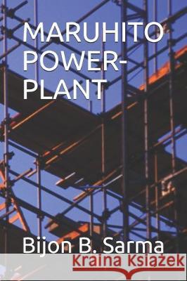 Maruhito Power-Plant Joysree Sarma Bijon Behari Sarma 9781704994000 Independently Published