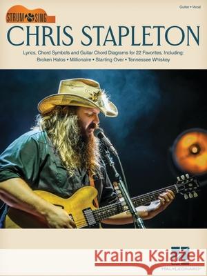 Chris Stapleton: Strum & Sing Guitar Songbook with Lyrics, Chord Symbols & Chord Diagrams for 22 Favorites Stapleton, Chris 9781705131152 Hal Leonard Publishing Corporation