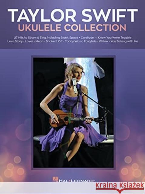 Taylor Swift - Ukulele Collection: 27 Hits to Strum & Sing Taylor Swift 9781705135549 Hal Leonard Publishing Corporation