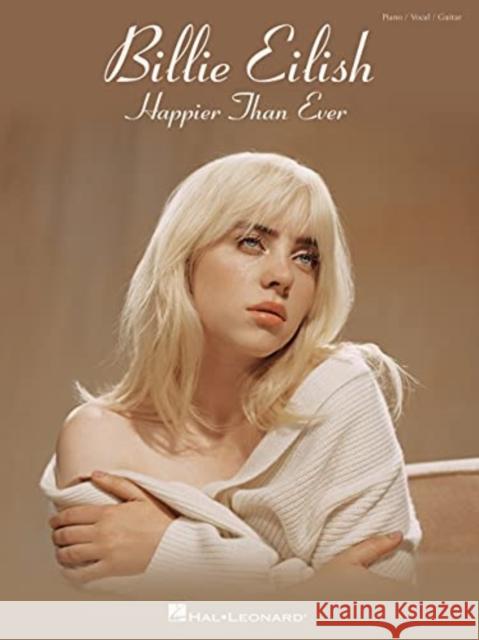 Billie Eilish - Happier Than Ever BILLIE EILISH 9781705143209 Hal Leonard Publishing Corporation