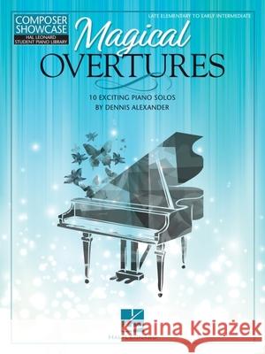 Magical Overtures: 10 Exciting Piano Solos by Dennis Alexander Alexander, Dennis 9781705143285