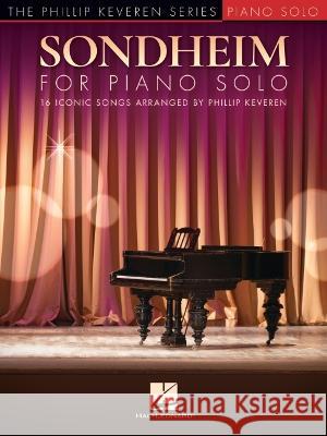 Sondheim for Piano Solo: 16 Iconic Songs Arranged by Phillip Keveren Stephen Sondheim Phillip Keveren 9781705161326