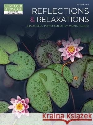 Reflections & Relaxations: 8 Peaceful Piano Solos by Mona Rejino Composer Showcase Intermediate Level Mona Rejino 9781705183205