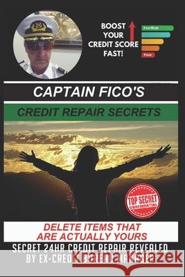 Captain Fico's Credit Repair Secrets Captain Fico 9781705315897 Independently Published