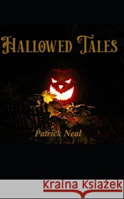 Hallowed Tales Patrick Neal 9781705355657 Independently Published