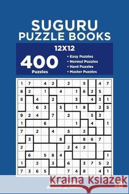 Suguru Puzzle Books - 400 Easy to Master Puzzles 12x12 (Volume 8) Dart Veider Dmytro Khomiak 9781705356814 Independently Published