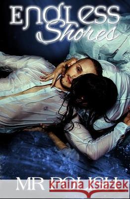 Endless Shores M. R. Polish 9781705357378 Independently Published