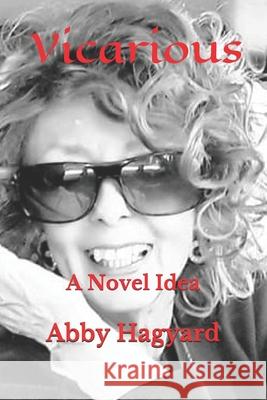 Vicarious: A Novel Idea Abby Hagyard 9781705358566