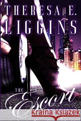 The Escort Et Cetera Theresa E. Liggins 9781705363867 Independently Published