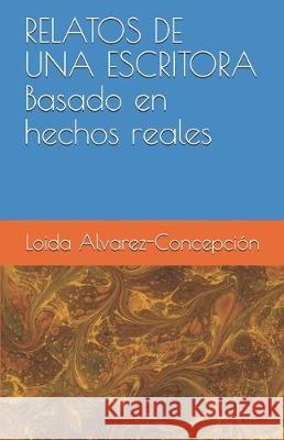 Relatos de una escritora Loida Alvarez-Concepcion 9781705366028 Independently Published