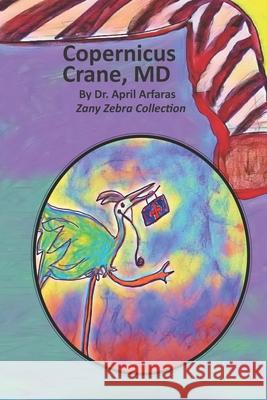 Copernicus Crane, M.D. April Arfaras 9781705368497 Independently Published