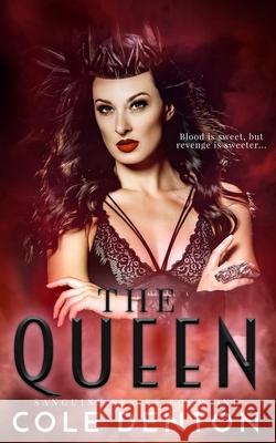 The Queen: Sanguine Series Book One Cole Denton 9781705373620 Independently Published