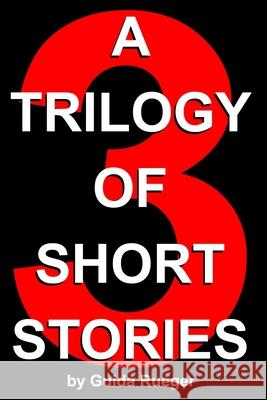 A Trilogy of Short Stories Guida Claudette Rueger 9781705376850