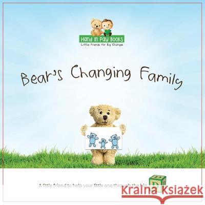 Bear's Changing Family: A Little Friend to Help Your Little One Through the Big D (Divorce) Tara L 9781705387627
