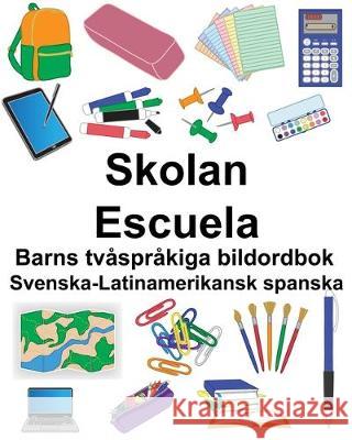 Svenska-Latinamerikansk spanska Skolan/Escuela Barns tvåspråkiga bildordbok Carlson, Suzanne 9781705390467 Independently Published