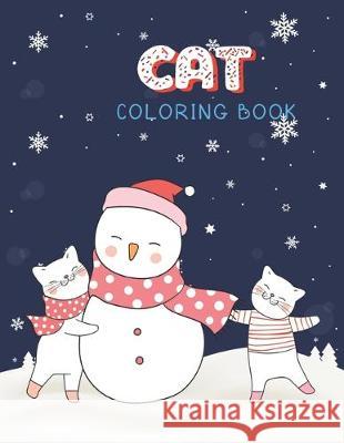 Cat Coloring Book: Cute Cats & Kittens Christmas Coloring Page for Kids & Cats Lover in Winter Theme Ralp T. Woods 9781705394861 