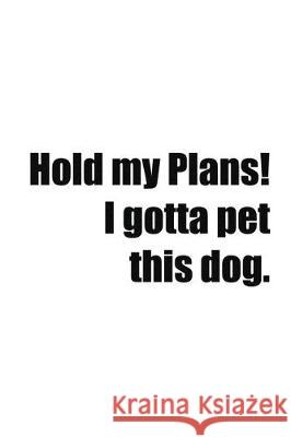 Hold my Plans! I gotta pet this dog.: 2020 Annual Planeer Andy Mathis 9781705403846