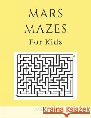 Mars Mazes For Kids Age 4-6: 40 Brain-bending Challenges, An Amazing Maze Activity Book for Kids, Best Maze Activity Book for Kids, Great for Devel My Sweet Books 9781705406076 Independently Published