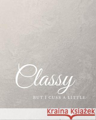 Classy But I Cuss A Little: Calligraphy and Hand Lettering Practice Pages Blue Barn Press 9781705410691 Independently Published