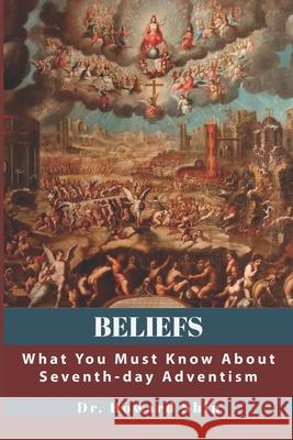 Beliefs: What You Must Know About Seventh-day Adventism Howard Shin 9781705417546