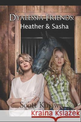 Dyalessia Friends: Heather & Sasha (Dyalessia Friends Book 2) Scott Kujawa 9781705419779 Independently Published