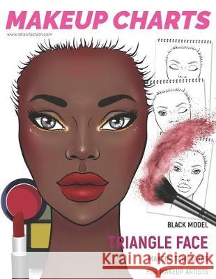 Makeup Charts - Face Charts for Makeup Artists: Black Model - TRIANGLE face shape I. Draw Fashion 9781705438473 Independently Published