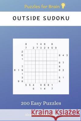 Puzzles for Brain - Outside Sudoku 200 Easy Puzzles vol.11 Alexander Rodriguez 9781705456538