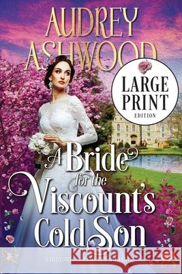 A Bride for the Viscount's Cold Son (Large Print Edition): A Historical Regency Romance Audrey Ashwood 9781705473344 Independently Published