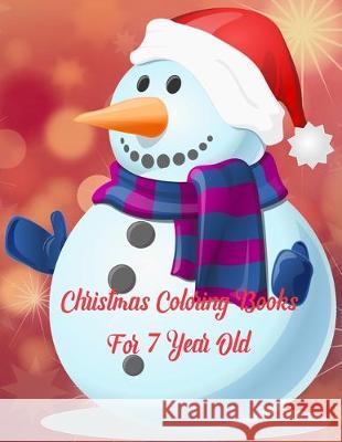 Christmas Coloring Books For 7 Year Old: Christmas Coloring Books For 7 Year Old, Christmas Coloring Book. 50 Story Paper Pages. 8.5 in x 11 in Cover. Nice Books Press 9781705473481 Independently Published