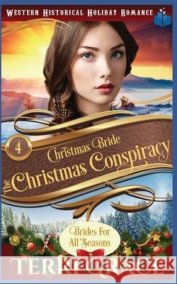 Christmas Bride - The Christmas Conspiracy Terri Grace 9781705479247 Independently Published