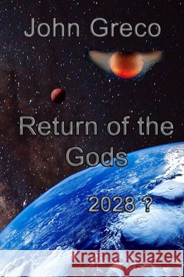 Return of the Gods: 2028 ? John Greco 9781705480939 Independently Published