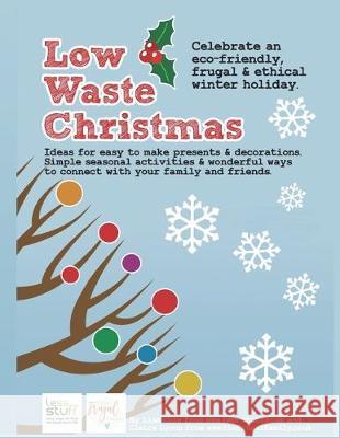 Low Waste Christmas: Activities, recipes and ideas that you can do without any specialist materials or equipment Lisa Cole Claire Lyons 9781705485095 Independently Published