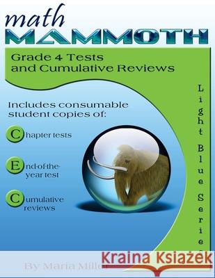 Math Mammoth Grade 4 Tests and Cumulative Reviews Maria Miller 9781705491829