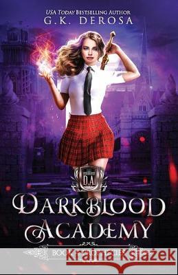 Darkblood Academy: Book Four: Prophecies G. K. DeRosa 9781705505779 Independently Published