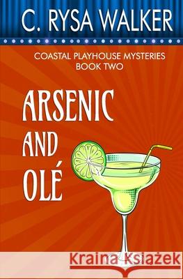 Arsenic and Ole: Coastal Playhouse Mysteries #2 C Rysa Walker 9781705506455 Independently Published