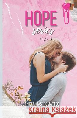 Hope series: Vol. 1-2-3 Daniela Mastromatteo 9781705510438 Independently Published