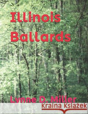 Illinois Ballards Lynne D Miller 9781705524152