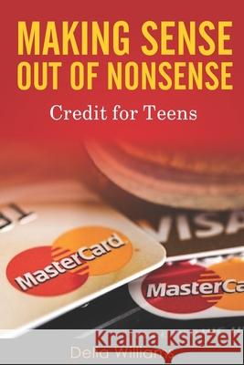 Making Sense Out of Nonsense Credit for Teens Delia Williams 9781705530702