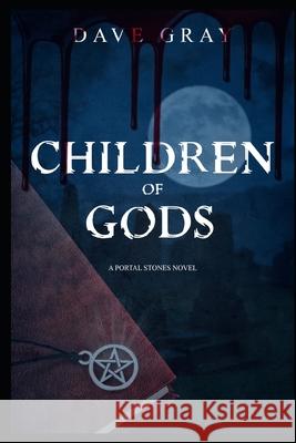 Children of Gods: A Portal Stones novel Dave Gray 9781705535165 Independently Published