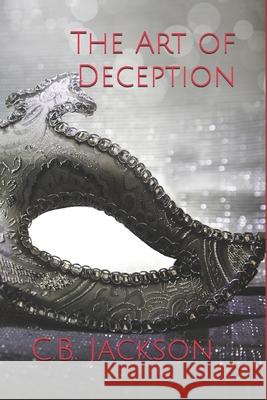 The Art of Deception C. B. Jackson 9781705551820 Independently Published