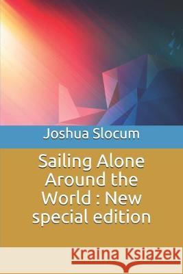 Sailing Alone Around the World: New special edition Joshua Slocum 9781705555163 Independently Published