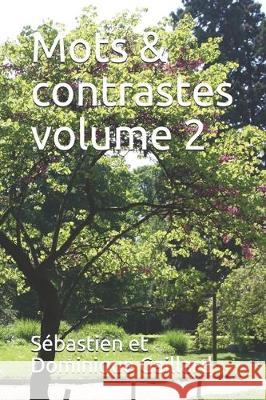 Mots & contrastes volume 2 Sebastien Gaillard Dominique Gaillard Sebastien Et Dominique Gaillard 9781705579794 Independently Published
