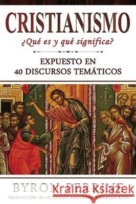 Cristianismo: ¿Qué es y qué significa? (Libro En Español/CHRISTIANITY Spanish Book Version) Perrine, Byron 9781705580233 Independently Published