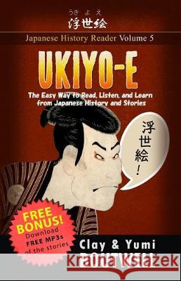 Ukiyo-e: The Easy Way to Read, Listen, and Learn from Japanese History and Stories Yumi Boutwell John Clay Boutwell 9781705592168